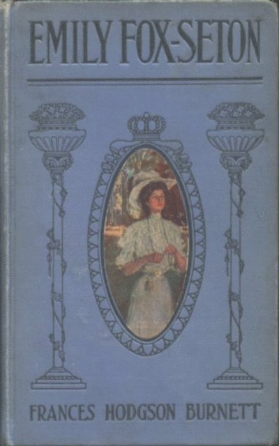 Frances Hodgson Burnett - Emily Fox-Seton, E-bok