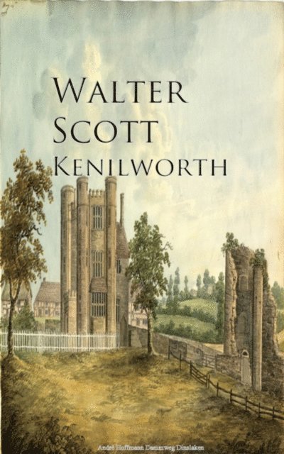 Walter Scott - Kenilworth, E-bok
