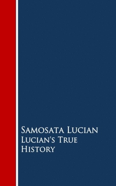 Samosata Lucian - Lucian's True History, E-bok