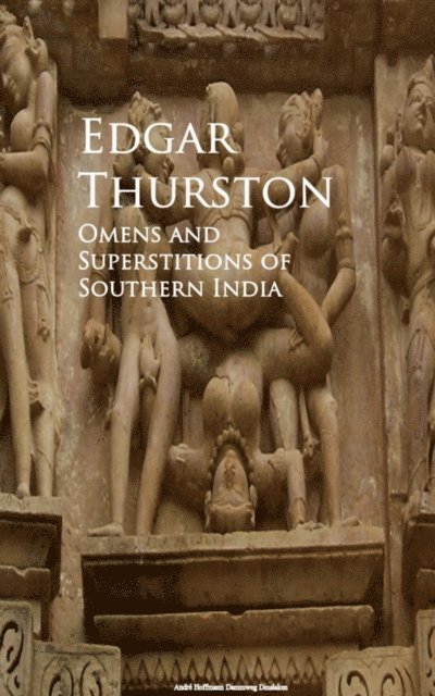 Edgar Thurston - Omens and Superstitions of Southern India, E-bok