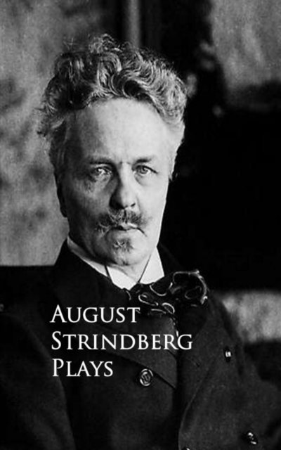 August Strindberg - Plays, E-bok