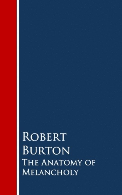 Robert Burton - Anatomy of Melancholy, E-bok