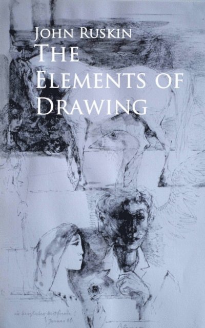 John Ruskin - Elements of Drawing, E-bok