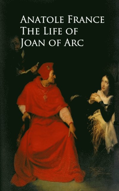 Anatole France - Life of Joan of Arc, E-bok