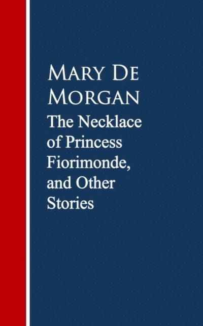 Mary De Morgan - Necklace of Princess Fiorimonde, and Other Stories, E-bok