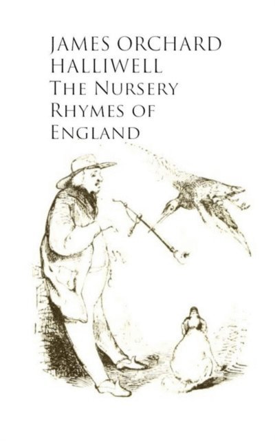 James Orchard Halliwell - Nursery Rhymes of England, E-bok