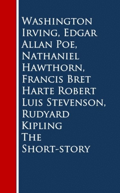 Rudyard Kipling, Robert Luis Stevenson, Francis Bret Harte, Nathaniel Hawthorn, Edgar Allan Poe, Washington Irving - Short-story, E-bok
