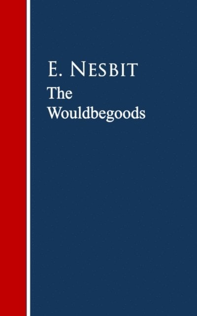 E. Nesbit - Wouldbegoods, E-bok