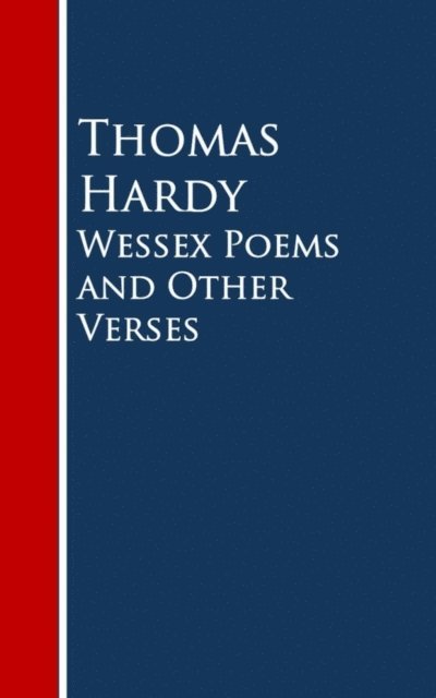 Thomas Hardy - Wessex Poems and Other Verses, E-bok