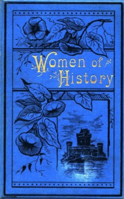 Various Various - Women of History: Selected from the Writings of Standard Authors, E-bok