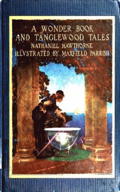 Nathaniel Hawthorne - Wonder Book and Tanglewood Tales, for Girls and Boys, E-bok