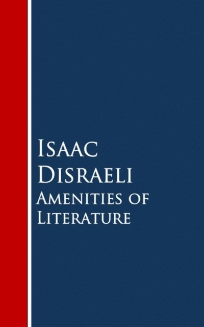 Isaac Disraeli - Amenities of Literature, E-bok