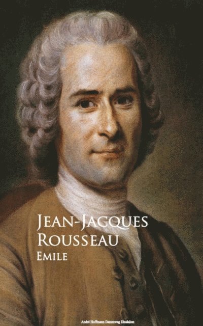 Jean-Jacques Rousseau - Emile, E-bok