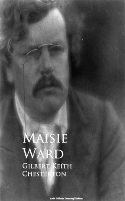 Maisie Ward - Gilbert Keith Chesterton, E-bok