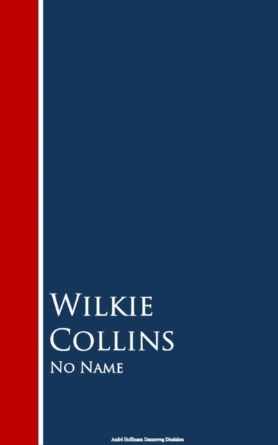 Wilkie Collins - No Name, E-bok