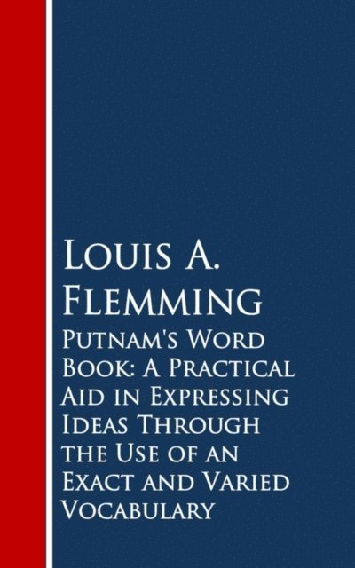 Louis A. Flemming - Putnam's Word Book: A Practical Aid in Expressing Ideas Through the Use of an Exact and Varied Vocabulary, E-bok. Tillgänglighet: Lägg i varukorg