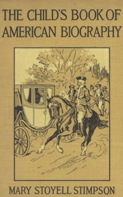 Mary Stoyell Stimpson - Child's Book of American Biography, E-bok