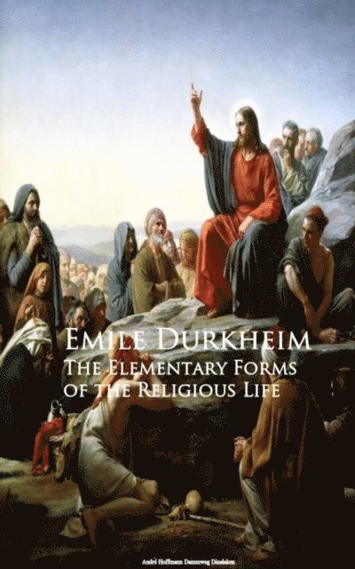 Emile Durkheim - Elementary Forms of the Religious Life, E-bok