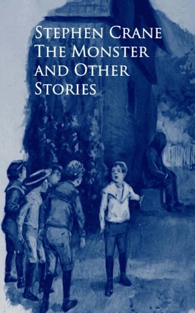 Stephen Crane - Monster and Other Stories, E-bok