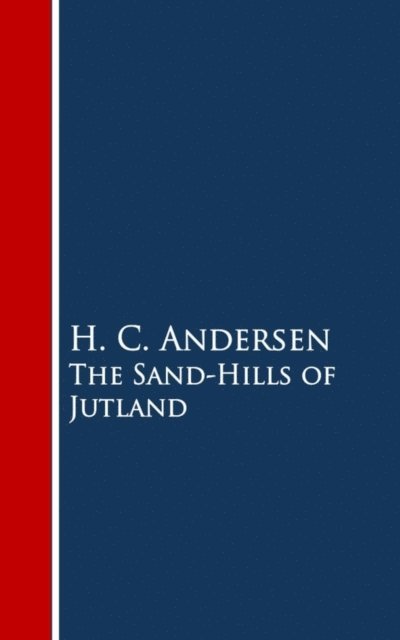 H. C. Andersen - Sand-Hills of Jutland, E-bok