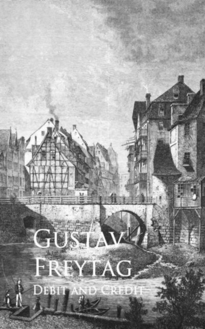 Gustav Freytag - Debit and Credit, E-bok
