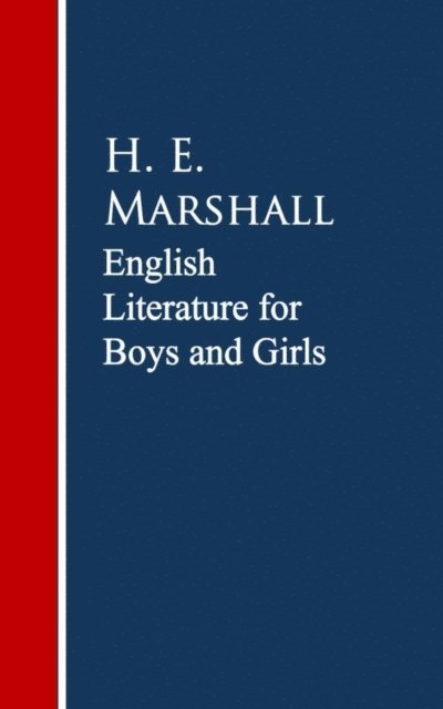 H. E. Marshall - English Literature for Boys and Girls, E-bok