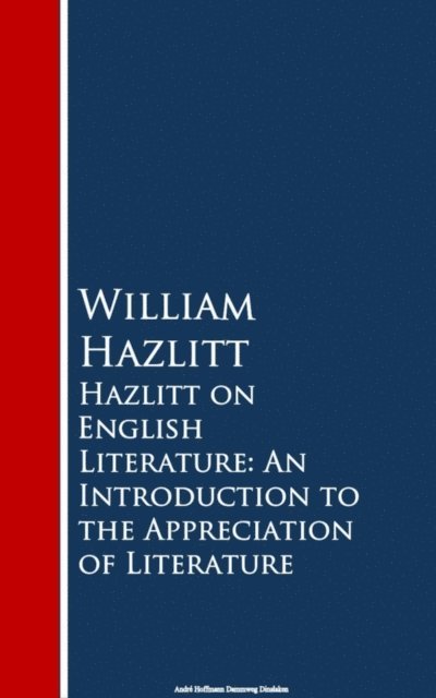 William Hazlitt - Hazlitt on English Literature, E-bok