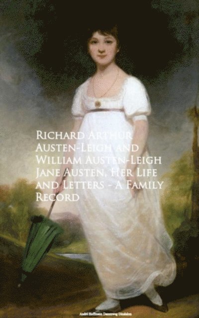 William Austen-Leigh, Arthur Austen-Leigh - Jane Austen, Her Life and Letters - A Family Record, E-bok
