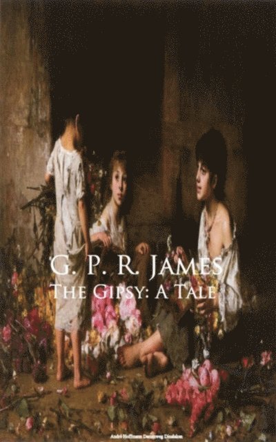 G. P. R. James - Gipsy: A Tale, E-bok