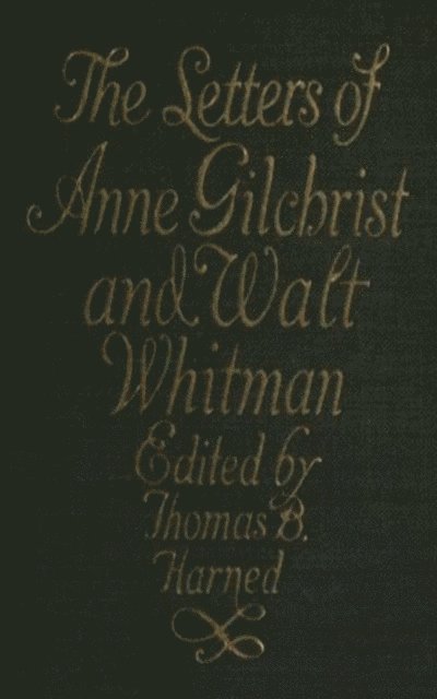Walt Whitman, Anne Gilchrist - Letters of Anne Gilchrist and Walt Whitman, E-bok