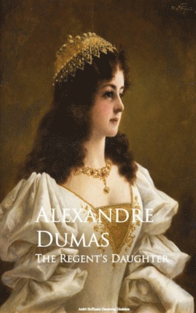 Alexandre Dumas - Regent's Daughter, E-bok
