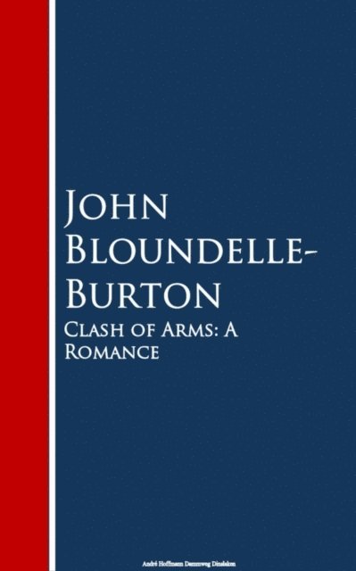 John Bloundelle- Burton - Clash of Arms, E-bok
