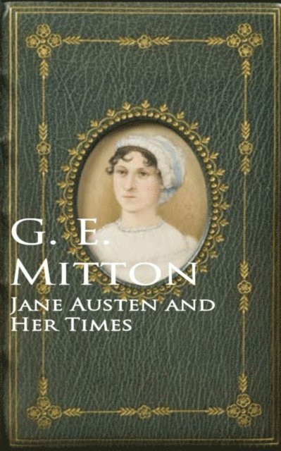 G. E. Mitton - Jane Austen and Her Times, E-bok