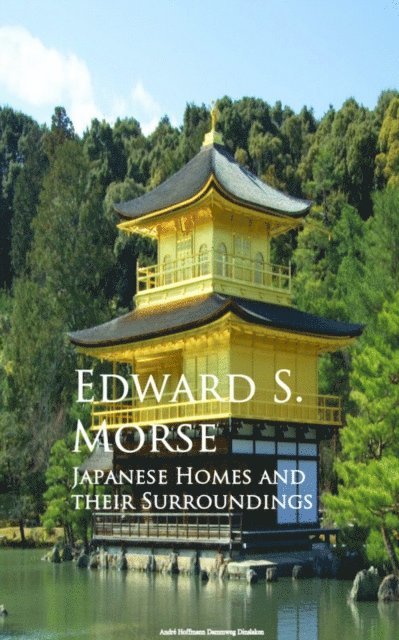Edward S. Morse - Japanese Homes and their Surroundings, E-bok