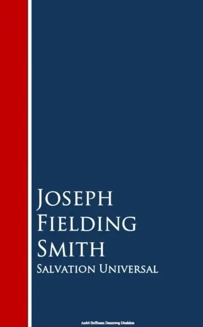 Joseph Fielding Smith - Salvation Universal, E-bok. Tillgänglighet: Lägg i varukorg