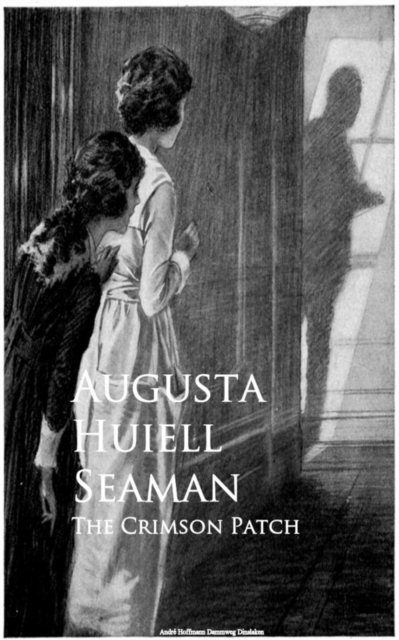Augusta Huiell Seaman - Crimson Patch, E-bok