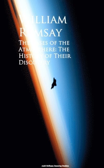 William Ramsay - Gases of the Atmosphere, E-bok