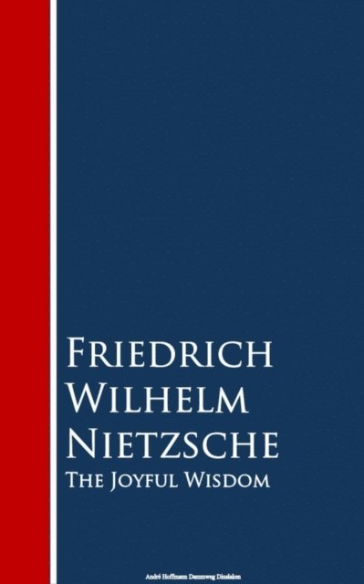Friedrich Wilhelm Nietzsche - Joyful Wisdom, E-bok