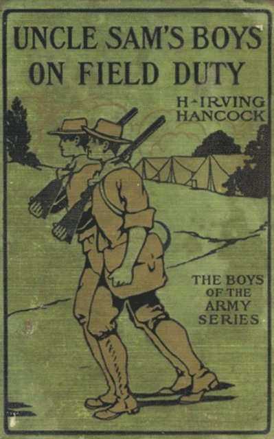 H. Irving Hancock - Uncle Sam's Boys on Field Duty, E-bok