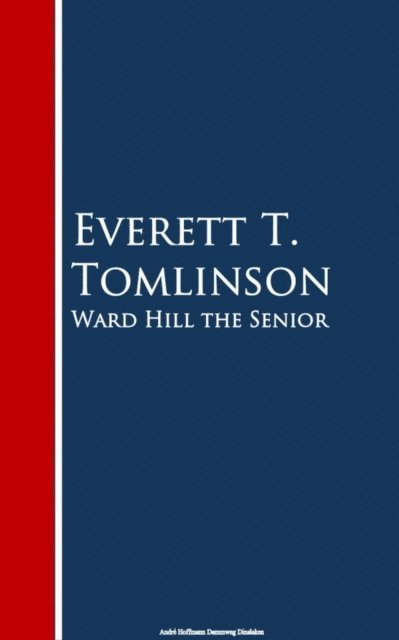 Everett T. Tomlinson - Ward Hill the Senior, E-bok