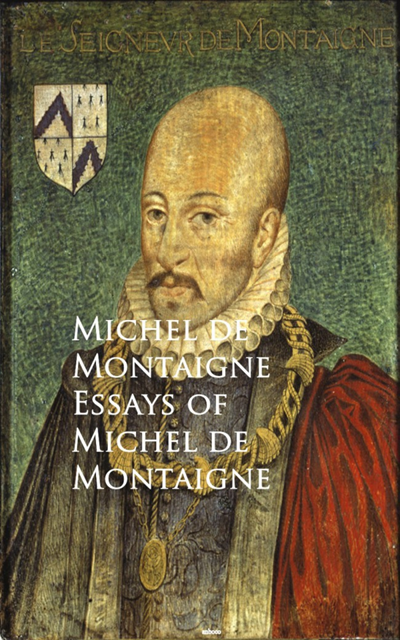 Michel de Montaigne - Essays of Michel de Montaigne, E-bok