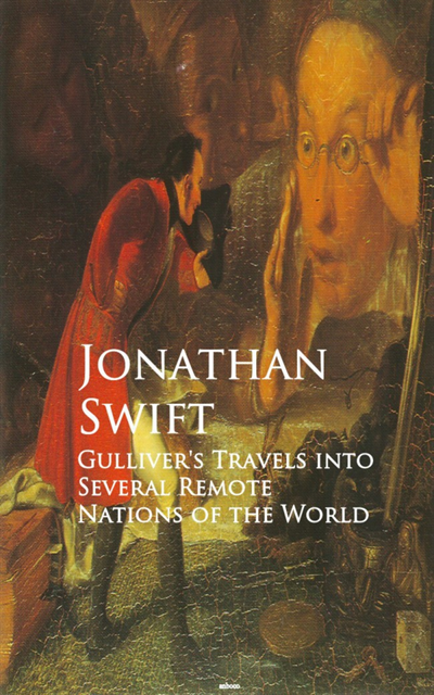 Jonathan Swift - Gulliver's Travels into Several Remote Nations of the World, E-bok