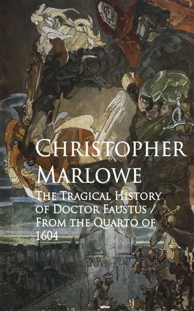 Christopher Marlowe - Tragical History of Doctor Faustus, E-bok