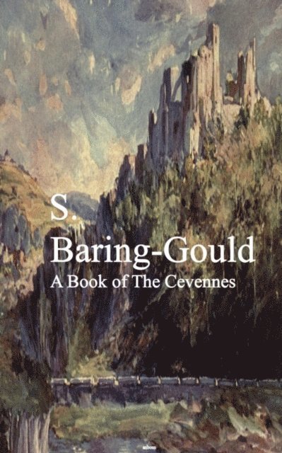 S. Baring-Gould - Book of The Cevennes, E-bok