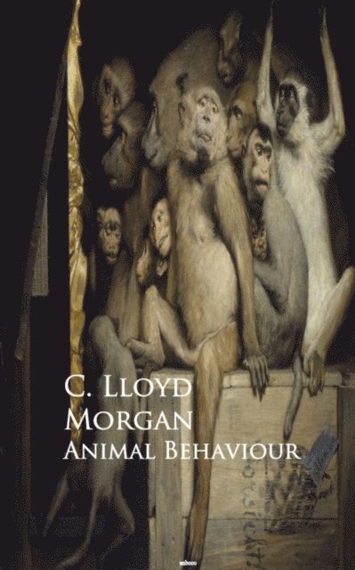 C. Lloyd Morgan - Animal Behaviour, E-bok