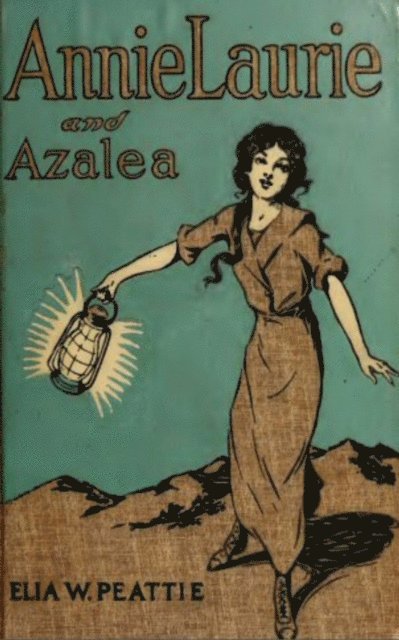 Elia Wilkinson Peattie - Annie Laurie and Azalea, E-bok