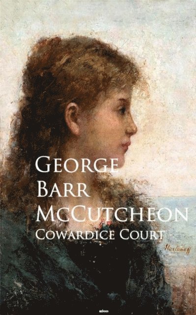 George Barr McCutcheon - Cowardice Court, E-bok