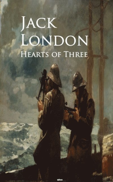 Jack London - Hearts of Three, E-bok