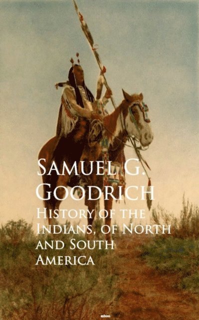 Samuel G. Goodrich - History of the Indians, of North and South America, E-bok