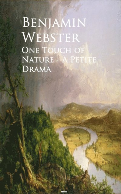 Benjamin Webster - One Touch of Nature - A Petite Drama, E-bok
